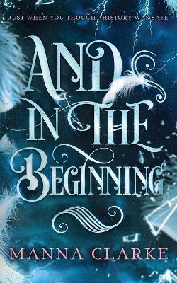 And In The Beginning - Manna J Clarke - cover
