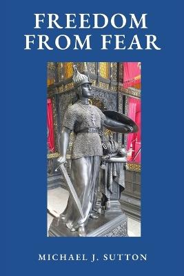Freedom from Fear: On the Record about Covid Hysteria, God, Fascism, and the West - Michael John Sutton - cover