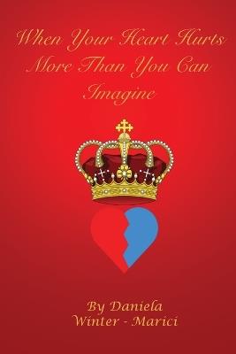 When your heart hurts more than you can imagine - Daniela Winter - Marici - cover