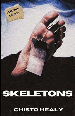 Skeletons: Extended Edition - Chisto Healy - cover