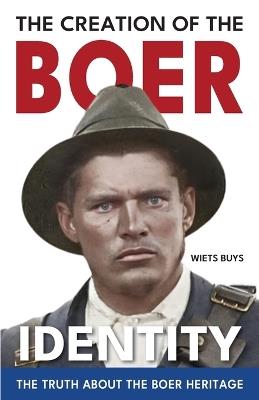 The Creation of the Boer Identity - Wiets Buys - cover