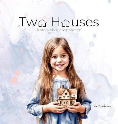 Two Houses: A story about separation - Alexandra N Gunn - cover