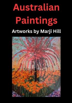 Australian Paintings: Artworks by Marji Hill - Marji Hill - cover