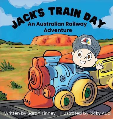 Jack's Train Day: An Australian railway adventure - Sarah Tinney - cover