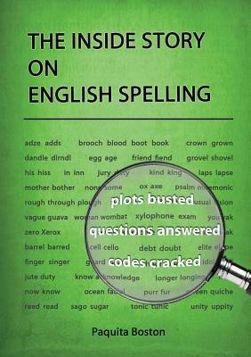 The Inside Story on English Spelling - Paquita Boston - cover