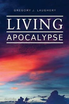 Living Apocalypse: A Revelation Reader and A Guide for the Perplexed - Gregory J. Laughery - cover