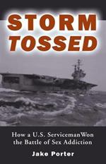 Storm Tossed: How A U.S. Serviceman Won the Battle of Sex Addiction