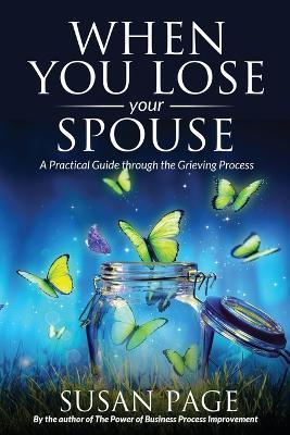 When You Lose Your Spouse: A Practical Guide through the Grieving Process - Susan Page - cover