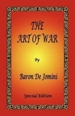 The Art of War by Baron de Jomini - Special Edition - Antoine Henri De Jomini,Antoine Henri Jomini - cover