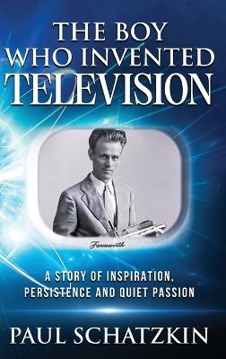 The Boy Who Invented Television - Paul Schatzkin - cover