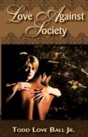 Love Against Society - Todd Love Jr Ball - cover
