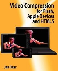Video Compression for Flash, Apple Devices and Html5 - Jan L Ozer - cover