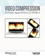 Video Compression for Flash, Apple Devices and Html5: Sorenson Media 2012 Edition