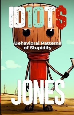 Id10t$: Behavioral Patterns of Stupidity - Cedric Jones - cover