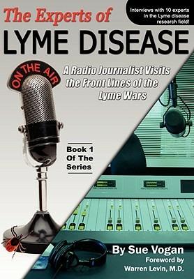 The Experts of Lyme Disease: A Radio Journalist Visits the Front Lines of the Lyme Wars - Sue Vogan - cover