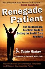 Renegade Patient: The No-Nonsense, Practical Guide to Getting the Health Care You Need