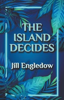 The Island Decides - Jill Engledow - cover