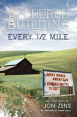 A Church Building Every 1/2 Mile: What Makes American Christianity Tick - Jon Zens - cover