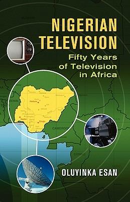 Nigerian Television Fifty Years of Television in AFrica - Esan Oluyinka - cover
