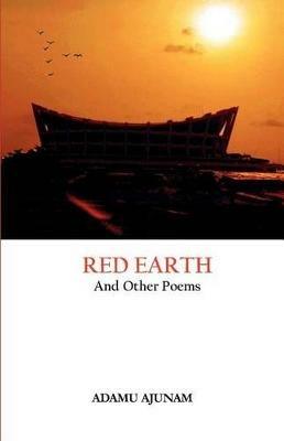 Red Earth and Other Poems - Adamu Ajunam - cover