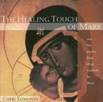 The Healing Touch of Mary: Real Life Stories from Those Touched by Mary