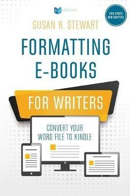 Formatting e-Books for Writers: Convert Your Word File to Kindle - Susan K Stewart - cover