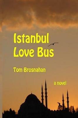 Istanbul Love Bus - Tom Brosnahan - cover