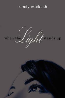 When The Light Stands Up - Randy Mlekush - cover