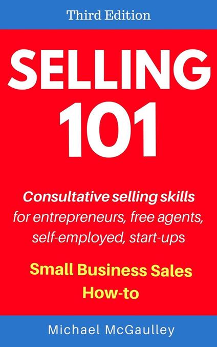 Selling 101: Consultative Selling Skills