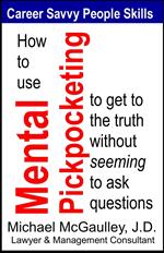 How to Use Mental Pickpocketing to Get to the Truth Without Seeming to Ask Questions