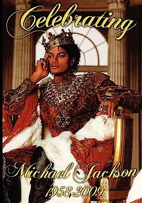 Celebrating Michael Jackson Looking Back at the King of Pop - Anelda L ballard - cover