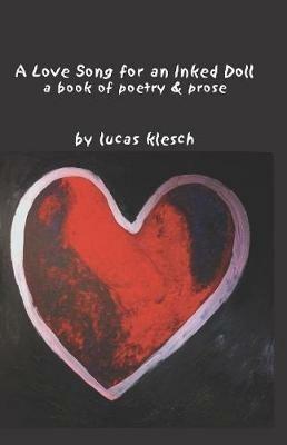A Love Song for an Inked Doll: A Book of Poetry & Prose - Lucas Klesch - cover