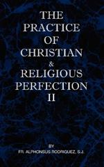 The Practice of Christian and Religious Perfection Vol II