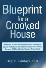 Blueprint for a Crooked House: Reflective Analysis and Synthesis of the Factors That Caused the Collapse of a $10 Billion Global Joint Venture Between AT&T and British Telecom - A Case Study