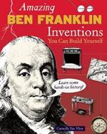Amazing BEN FRANKLIN Inventions: You Can Build Yourself