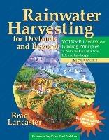 Rainwater Harvesting for Drylands and Beyond, Volume 1, 3rd Edition: Guiding Principles to Welcome Rain into Your Life and Landscape - Brad Lancaster - cover
