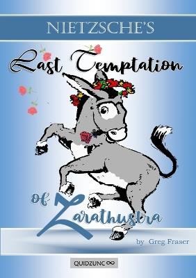 The Last Temptation of Zarathustra: Die Letzte Versuchung Zarathustras: The Satyr Play Nietzsche never published - Friedrich Nietzsche - cover