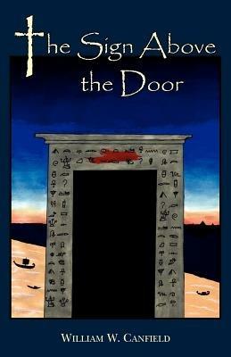 The Sign Above the Door - William, W. Canfield - cover