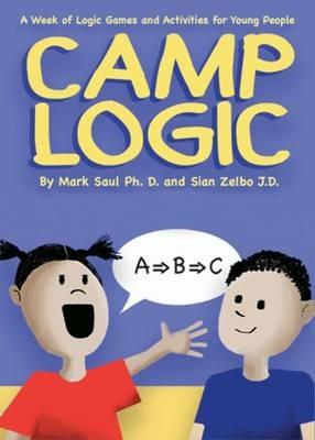 Camp Logic: A Week of Logic Games and Activities for Young People - Mark Saul,Sian Zelbo - cover