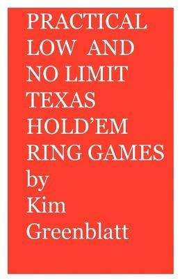 Practical Low and No Limit Texas Hold'em Ring Games - Kim, Isaac Greenblatt - cover