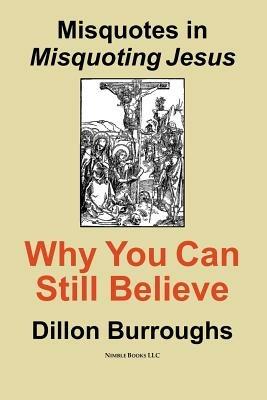 Misquotes in MISQUOTING JESUS: Why You Can Still Believe - Dillon Burroughs - cover