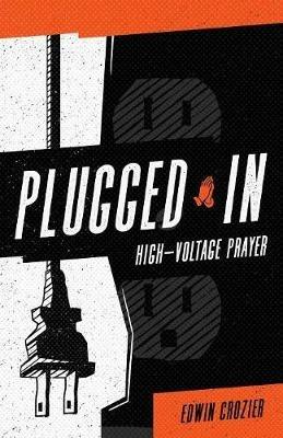 Plugged in: High Voltage Prayer - Edwin L Crozier - cover