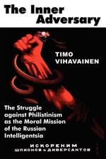 The Inner Adversary: The Struggle Against Philistinism as the Moral Mission of the Russian Intelligentsia