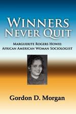 Winners Never Quit. MArguerite Rogers Howie: African American Woman Sociologist