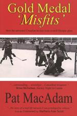 Gold Medal 'Misfits': How the Unwanted Canadian Hockey Team Scored Olympic Glory