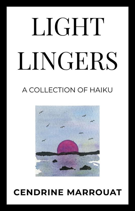 Light Lingers: A Collection of Haiku