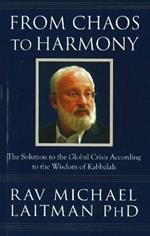 From Chaos to Harmony: The Solution to the Global Crisis According to the Wisdom of Kabbalah