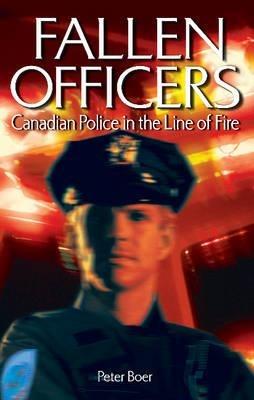 Fallen Officers: Canadian Police in the Line of Fire - Peter Boer - cover