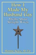 How I Made My Husband Gay: Myths About Straight Wives