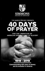 The Angela Project Presents 40 Days of Prayer: For the Liberation of American Descendants of Slavery